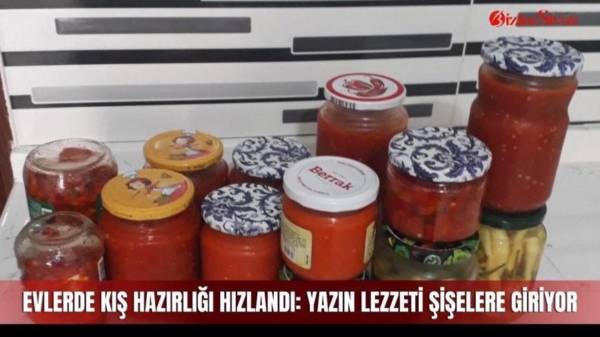 Evlerde kış hazırlığı hızlandı: Yazın lezzeti şişelere giriyor