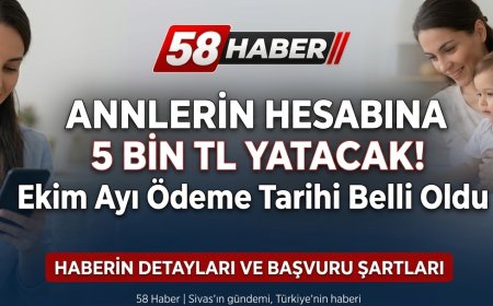Annelerin Hesabına 5 Bin TL Yatacak! Ekim Ayı Ödeme Tarihi Belli Oldu