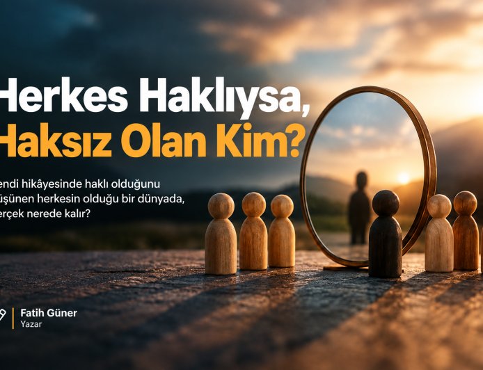 Herkes Haklıysa, Haksız Olan Kim?