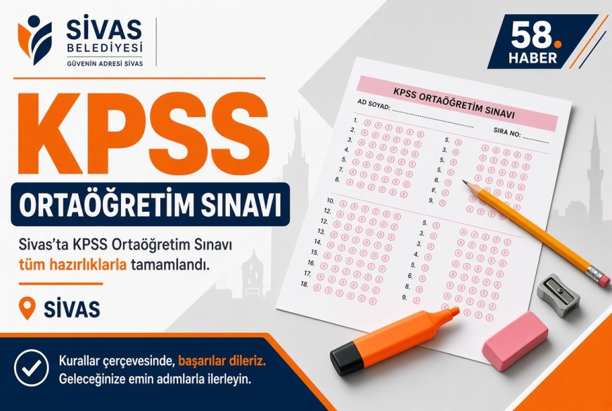 Sivas’ta KPSS Ortaöğretim Sınavı Yarın